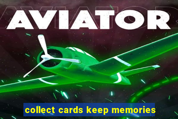 collect cards keep memories